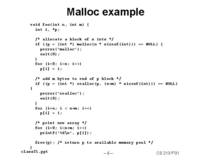 Malloc example void foo(int n, int m) { int i, *p; /* allocate a