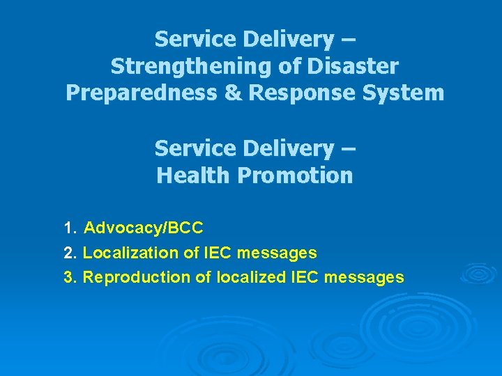 Service Delivery – Strengthening of Disaster Preparedness & Response System Service Delivery – Health