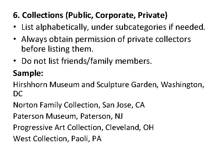 6. Collections (Public, Corporate, Private) • List alphabetically, under subcategories if needed. • Always