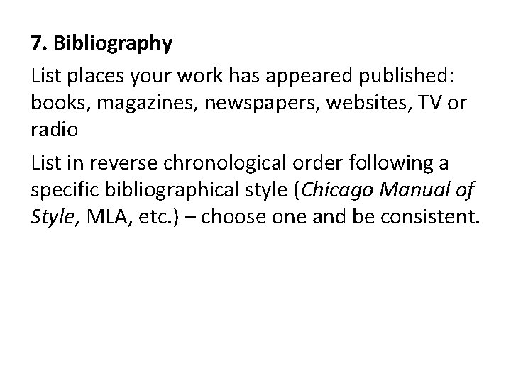 7. Bibliography List places your work has appeared published: books, magazines, newspapers, websites, TV