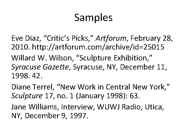 Samples Eve Diaz, “Critic’s Picks, ” Artforum, February 28, 2010. http: //artforum. com/archive/id=25015 Willard