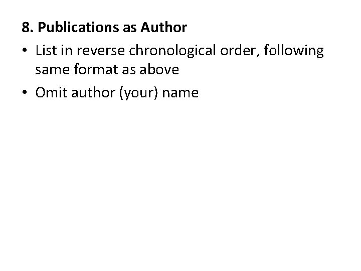 8. Publications as Author • List in reverse chronological order, following same format as