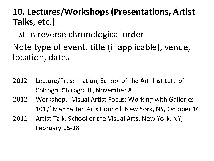 10. Lectures/Workshops (Presentations, Artist Talks, etc. ) List in reverse chronological order Note type