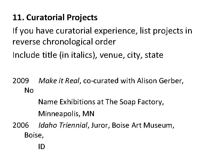 11. Curatorial Projects If you have curatorial experience, list projects in reverse chronological order