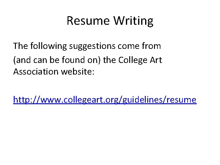 Resume Writing The following suggestions come from (and can be found on) the College