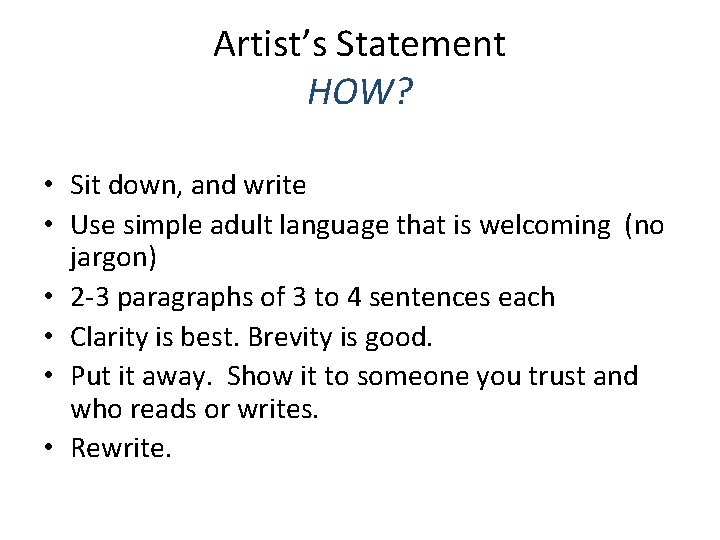 Artist’s Statement HOW? • Sit down, and write • Use simple adult language that