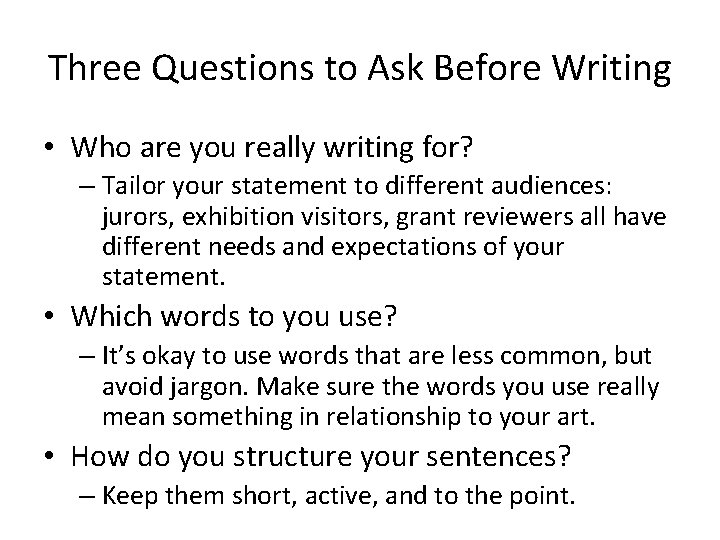Three Questions to Ask Before Writing • Who are you really writing for? –
