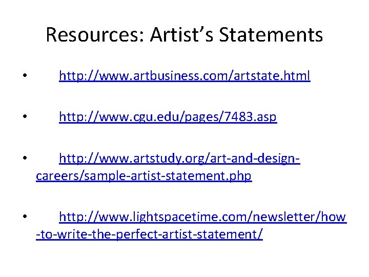 Resources: Artist’s Statements • http: //www. artbusiness. com/artstate. html • http: //www. cgu. edu/pages/7483.