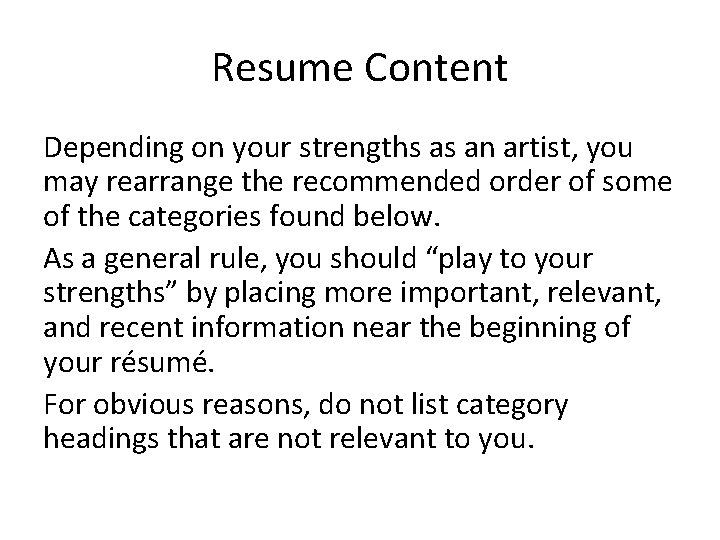 Resume Content Depending on your strengths as an artist, you may rearrange the recommended