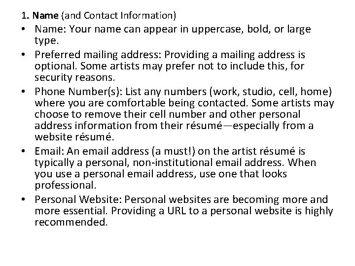1. Name (and Contact Information) • Name: Your name can appear in uppercase, bold,