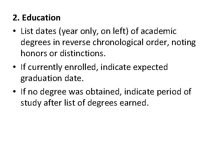 2. Education • List dates (year only, on left) of academic degrees in reverse