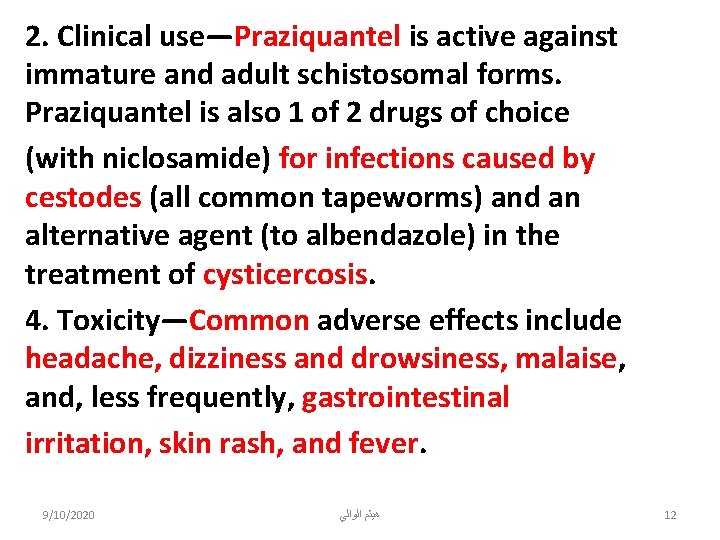 2. Clinical use—Praziquantel is active against immature and adult schistosomal forms. Praziquantel is also