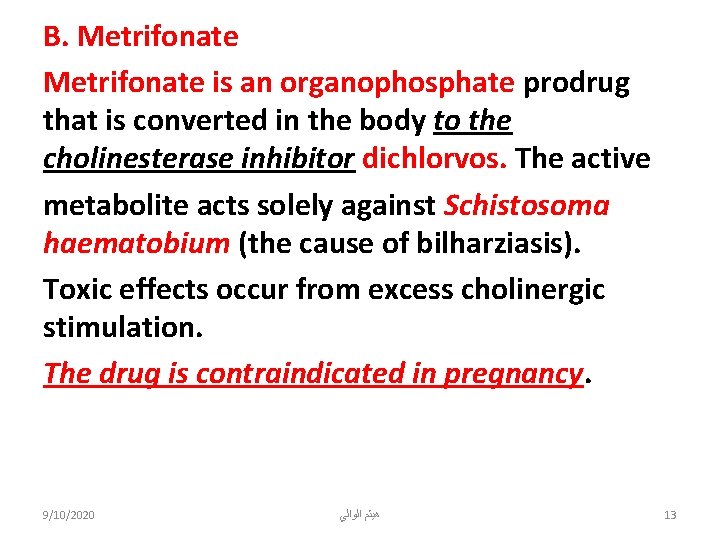 B. Metrifonate is an organophosphate prodrug that is converted in the body to the