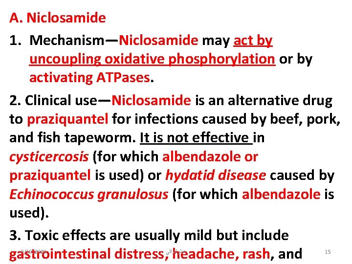 A. Niclosamide 1. Mechanism—Niclosamide may act by uncoupling oxidative phosphorylation or by activating ATPases.