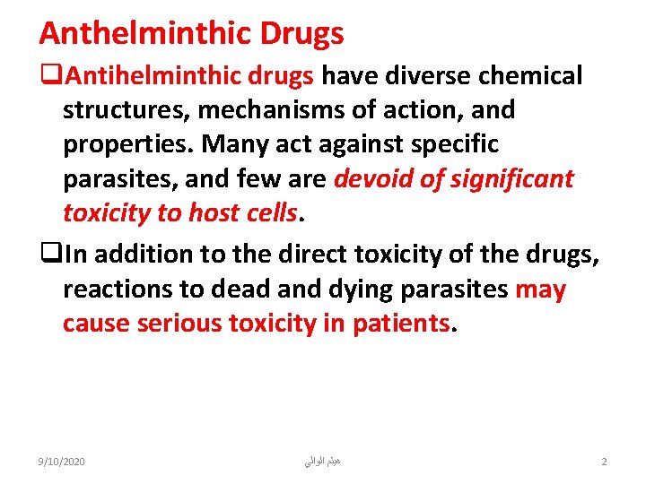 Anthelminthic Drugs q. Antihelminthic drugs have diverse chemical structures, mechanisms of action, and properties.