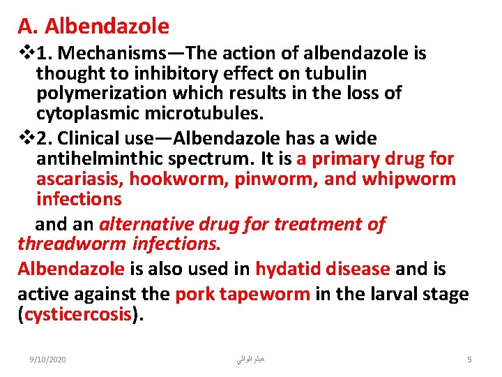 A. Albendazole v 1. Mechanisms—The action of albendazole is thought to inhibitory effect on
