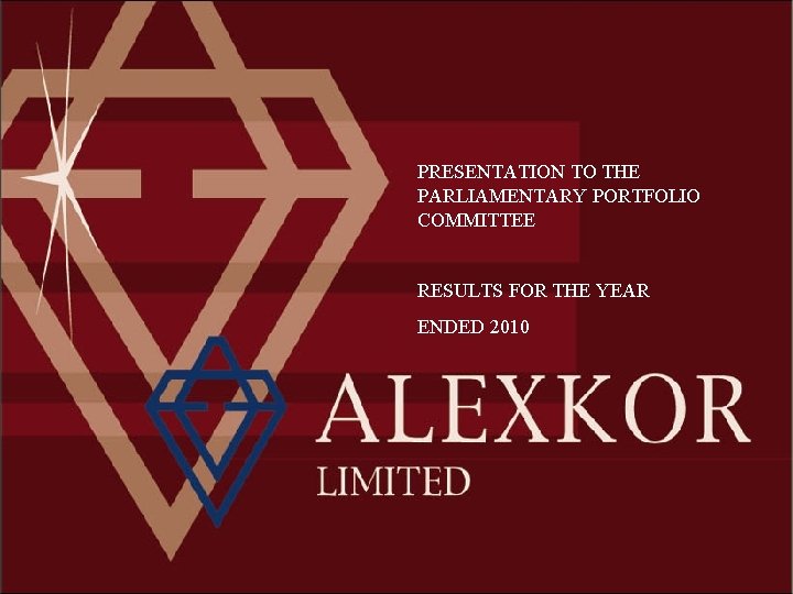 PRESENTATION TO THE PARLIAMENTARY PORTFOLIO COMMITTEE RESULTS FOR THE YEAR ENDED 2010 