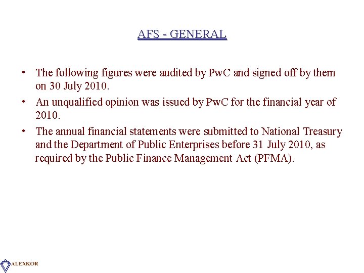 AFS - GENERAL • The following figures were audited by Pw. C and signed
