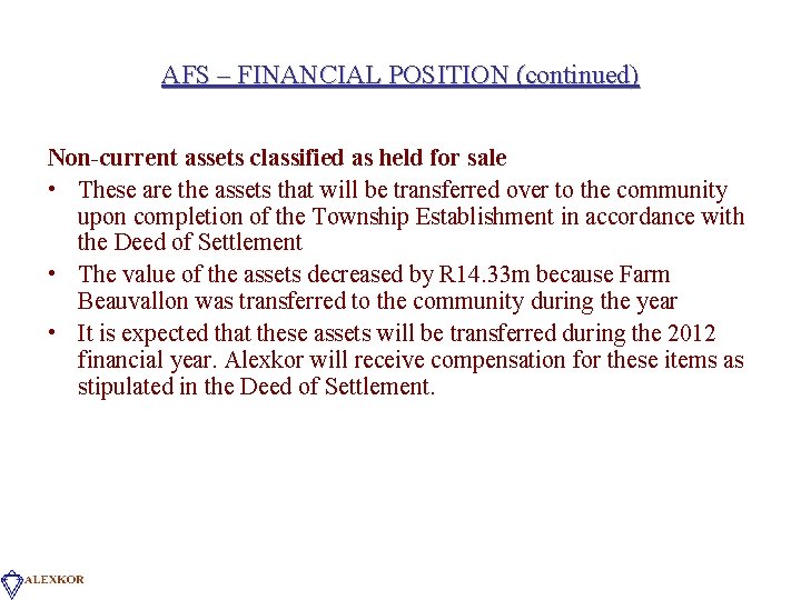 AFS – FINANCIAL POSITION (continued) Non-current assets classified as held for sale • These