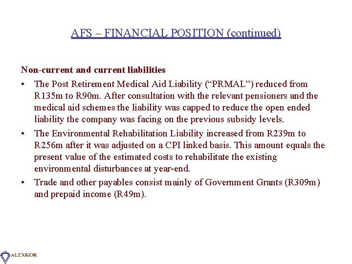 AFS – FINANCIAL POSITION (continued) Non-current and current liabilities • The Post Retirement Medical