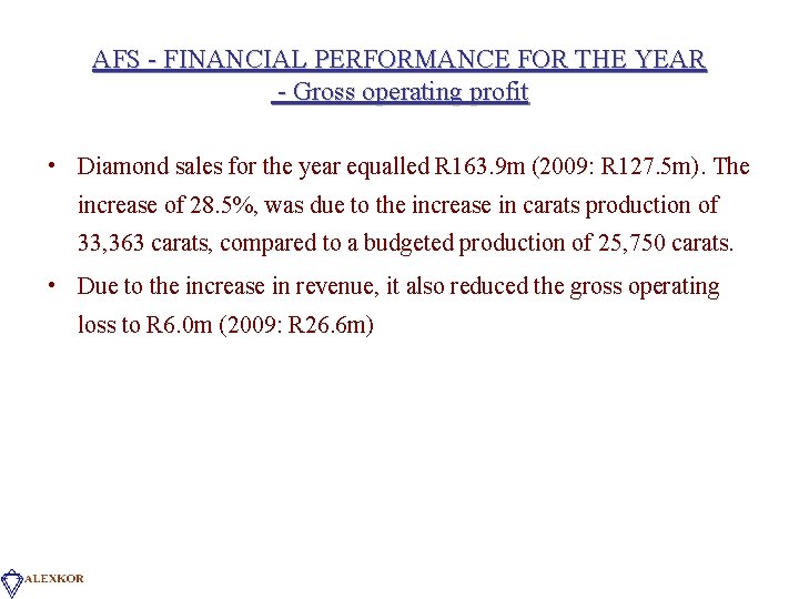 AFS - FINANCIAL PERFORMANCE FOR THE YEAR - Gross operating profit • Diamond sales