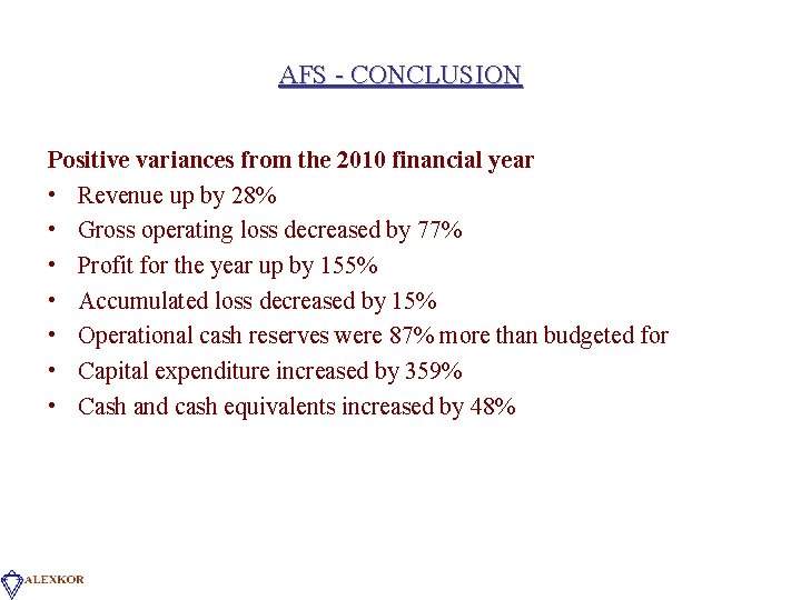 AFS - CONCLUSION Positive variances from the 2010 financial year • Revenue up by