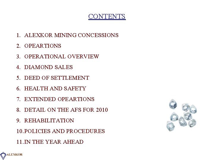 CONTENTS 1. ALEXKOR MINING CONCESSIONS 2. OPEARTIONS 3. OPERATIONAL OVERVIEW 4. DIAMOND SALES 5.