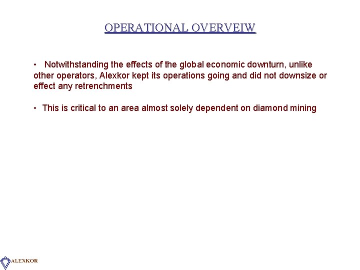 OPERATIONAL OVERVEIW • Notwithstanding the effects of the global economic downturn, unlike other operators,