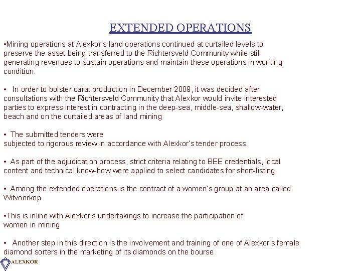 EXTENDED OPERATIONS • Mining operations at Alexkor’s land operations continued at curtailed levels to