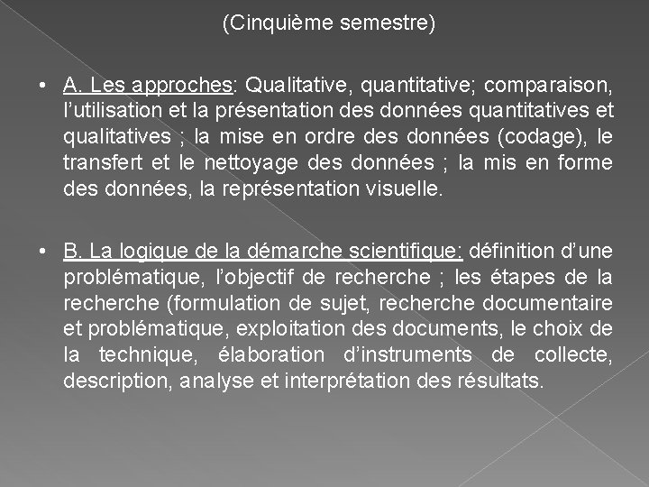 (Cinquième semestre) • A. Les approches: Qualitative, quantitative; comparaison, l’utilisation et la présentation des