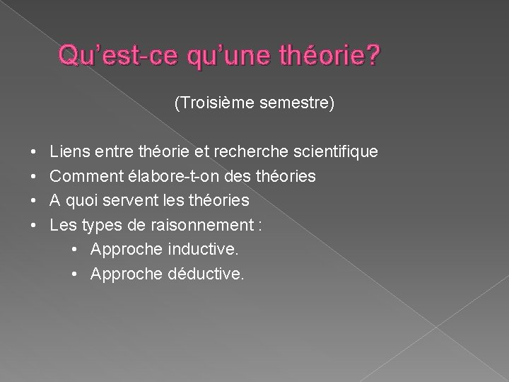 Qu’est-ce qu’une théorie? (Troisième semestre) • • Liens entre théorie et recherche scientifique Comment