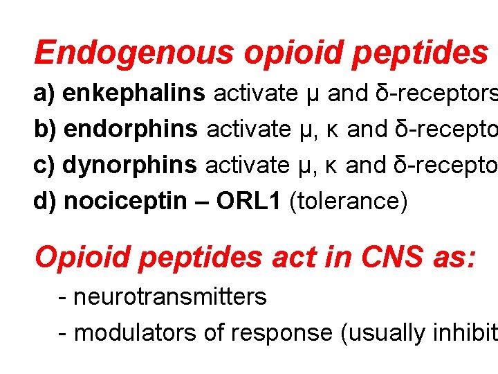 Endogenous opioid peptides a a) enkephalins activate μ and δ-receptors b) endorphins activate μ,