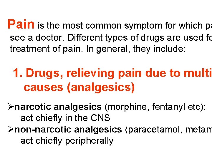 Pain is the most common symptom for which pa see a doctor. Different types