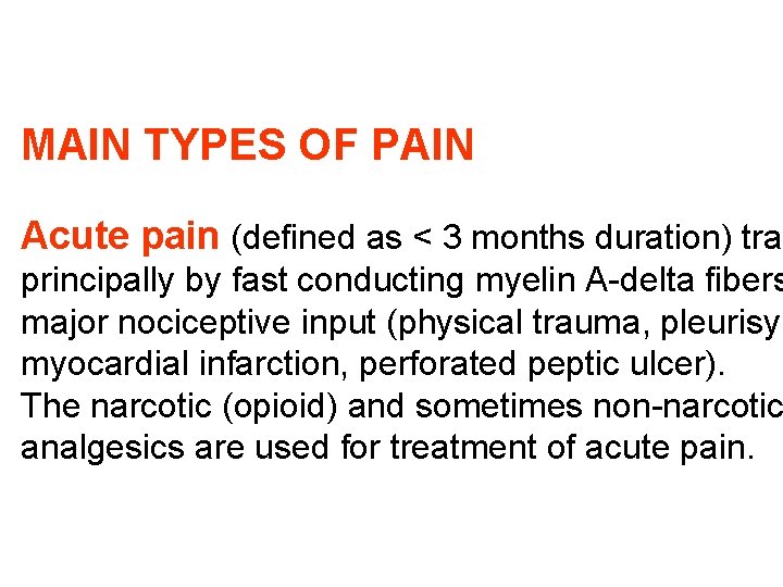 MAIN TYPES OF PAIN Acute pain (defined as < 3 months duration) tran principally