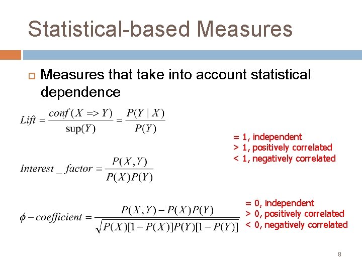 Statistical-based Measures that take into account statistical dependence = 1, independent > 1, positively