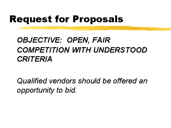 Request for Proposals OBJECTIVE: OPEN, FAIR COMPETITION WITH UNDERSTOOD CRITERIA Qualified vendors should be Request for Proposals OBJECTIVE: OPEN, FAIR COMPETITION WITH UNDERSTOOD CRITERIA Qualified vendors should be