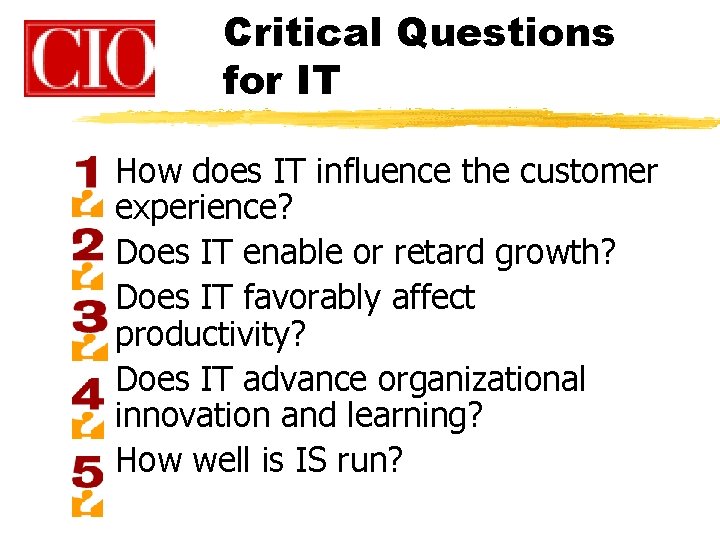 Critical Questions for IT How does IT influence the customer experience? Does IT enable Critical Questions for IT How does IT influence the customer experience? Does IT enable