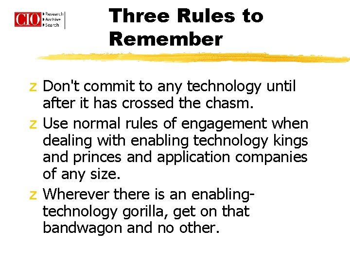 Three Rules to Remember z Don't commit to any technology until after it has Three Rules to Remember z Don't commit to any technology until after it has