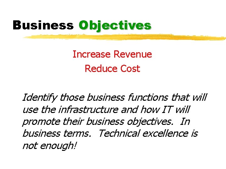 Business Objectives Increase Revenue Reduce Cost Identify those business functions that will use the Business Objectives Increase Revenue Reduce Cost Identify those business functions that will use the