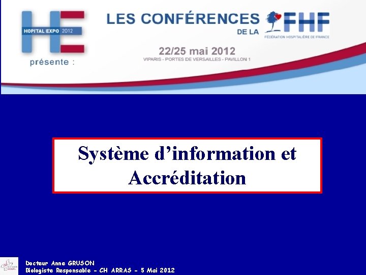 Système d’information et Accréditation Docteur Anne GRUSON Biologiste Responsable - CH ARRAS - 5