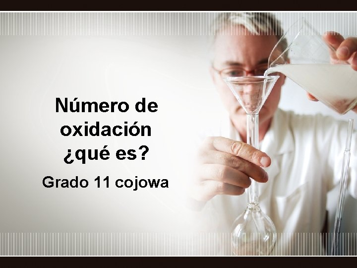 Número de oxidación ¿qué es? Grado 11 cojowa 