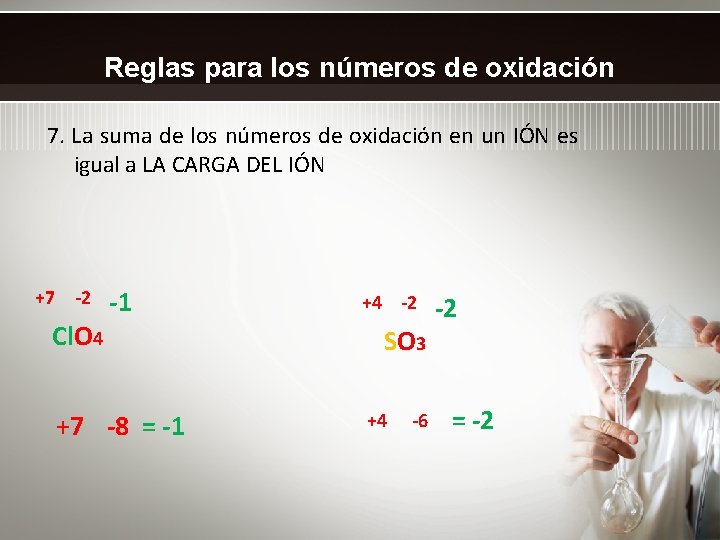 Reglas para los números de oxidación 7. La suma de los números de oxidación