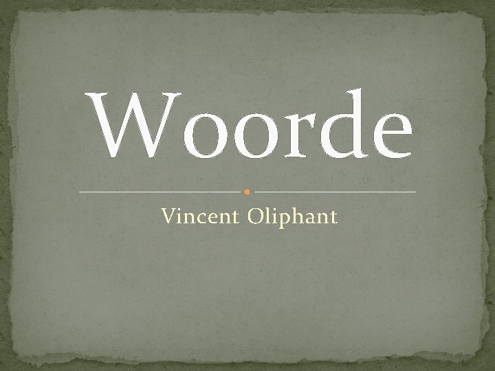 Woorde Vincent Oliphant 