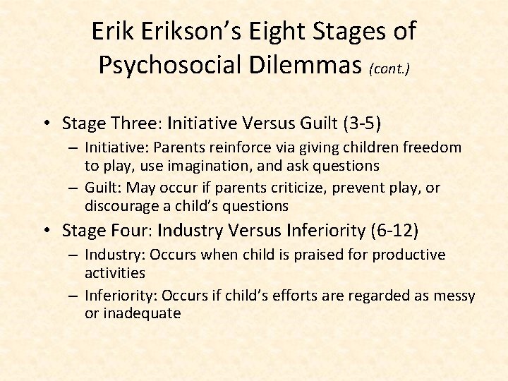 Erikson’s Eight Stages of Psychosocial Dilemmas (cont. ) • Stage Three: Initiative Versus Guilt