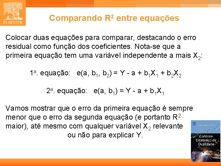 Comparando R 2 entre equações Colocar duas equações para comparar, destacando o erro residual Comparando R 2 entre equações Colocar duas equações para comparar, destacando o erro residual