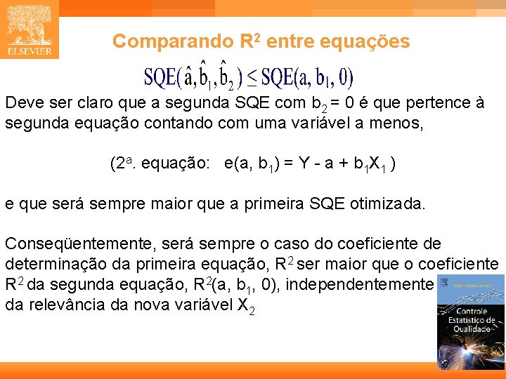 Comparando R 2 entre equações Deve ser claro que a segunda SQE com b Comparando R 2 entre equações Deve ser claro que a segunda SQE com b