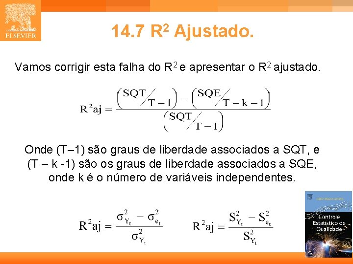 14. 7 R 2 Ajustado. Vamos corrigir esta falha do R 2 e apresentar 14. 7 R 2 Ajustado. Vamos corrigir esta falha do R 2 e apresentar