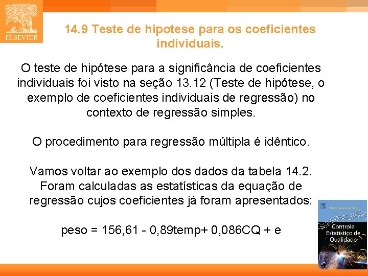 14. 9 Teste de hipotese para os coeficientes individuais. O teste de hipótese para 14. 9 Teste de hipotese para os coeficientes individuais. O teste de hipótese para