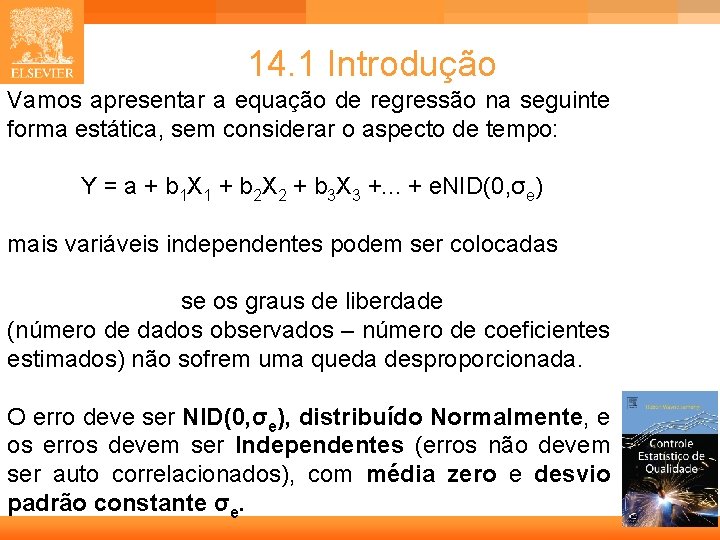 14. 1 Introdução Vamos apresentar a equação de regressão na seguinte forma estática, sem 14. 1 Introdução Vamos apresentar a equação de regressão na seguinte forma estática, sem