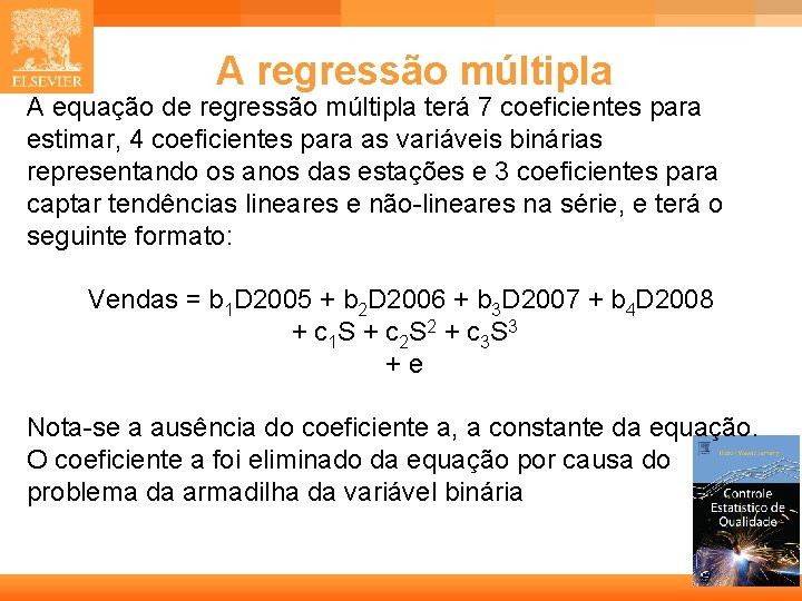 A regressão múltipla A equação de regressão múltipla terá 7 coeficientes para estimar, 4 A regressão múltipla A equação de regressão múltipla terá 7 coeficientes para estimar, 4